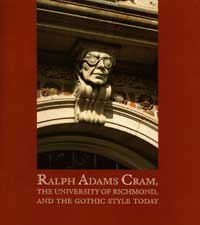 Ralph Adams Cram: The University of Richmond, and the Gothic Style Today
