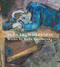 Torn From Darkness: Works by Felix Lembersky