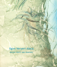 Ilgim Veryeri-Alaca: Recent Prints and Drawings