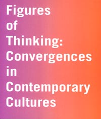Figures of Thinking: Convergences in Contemporary Cultures